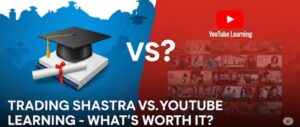 trading shastra vs youtube learning – structured trading course vs free YouTube videos