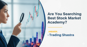 A person with a magnifying glass examining stock charts, with the text "Are You Searching Best Stock Market Academy? ANSWER: Trading Shastra.