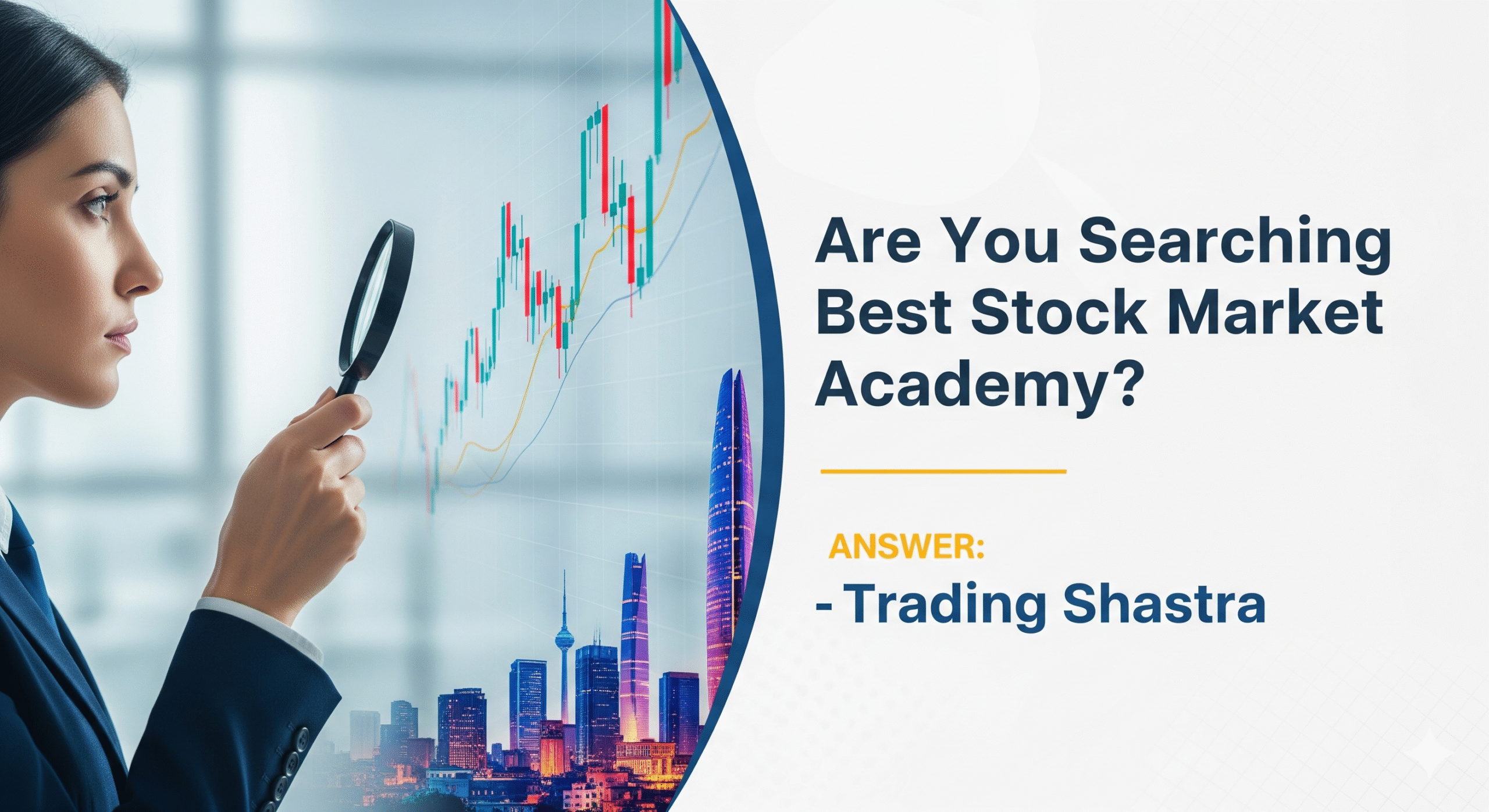 A person with a magnifying glass examining stock charts, with the text "Are You Searching Best Stock Market Academy? ANSWER: Trading Shastra.